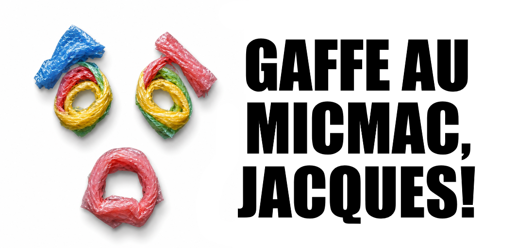 Gaffe au micmac, Jacques !